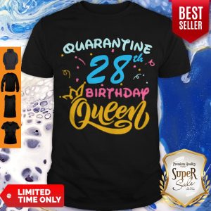 Nice Born In 1992 My 28th Birthday Queen Quarantine Social Distancing Quarantined Birthday Shirt