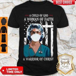 Awesome Nurse A Child Of God A Woman Of Faith A Warrior Of Christ Shirt