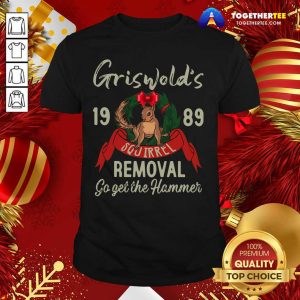 Great Griswold’s 1989 Squirrel Removal Go Get The Hammer Shirt