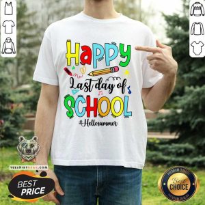 Happy Last Day Of School Hello Summer Shirt