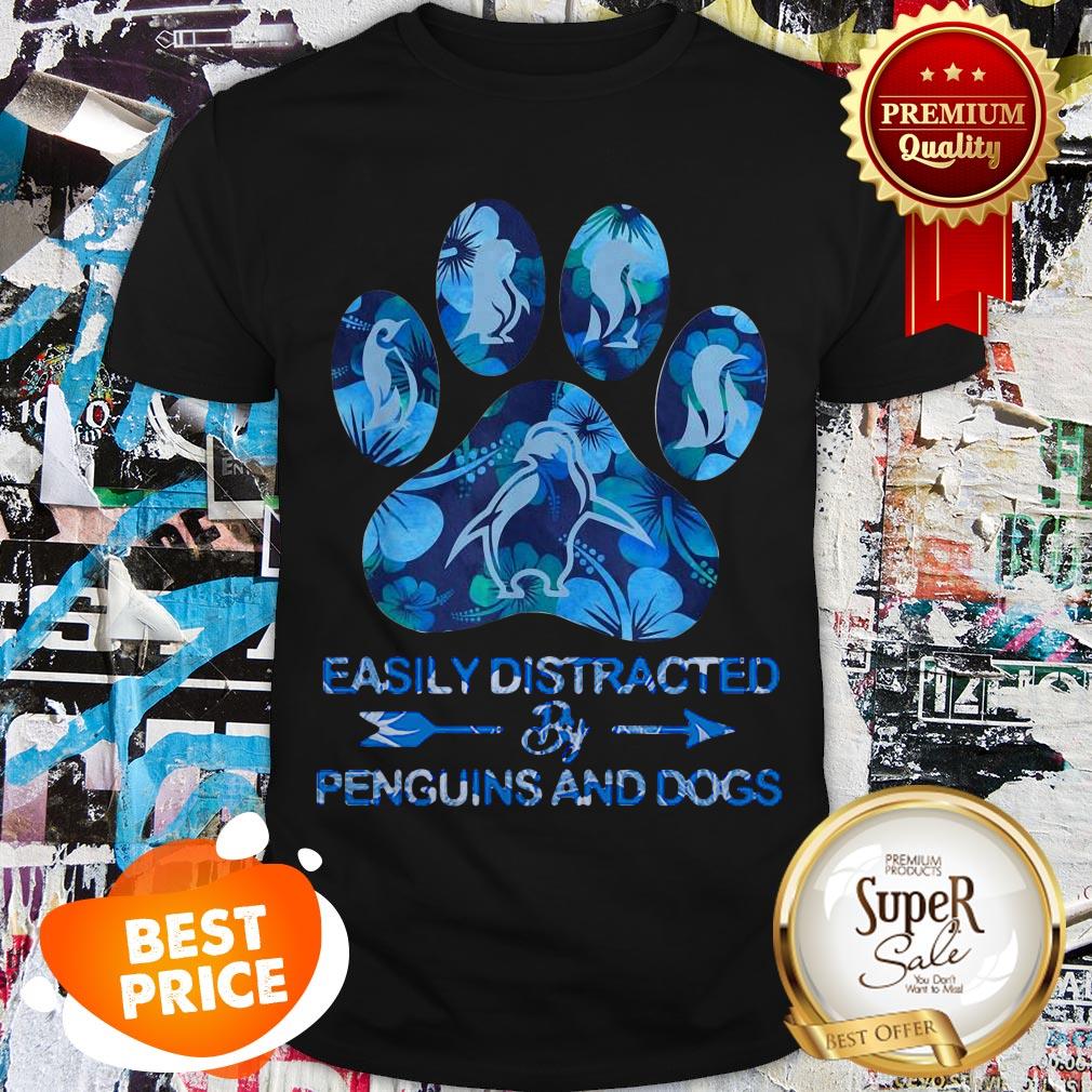 Easily Distracted By Penguins And Dogs Paw Shirt