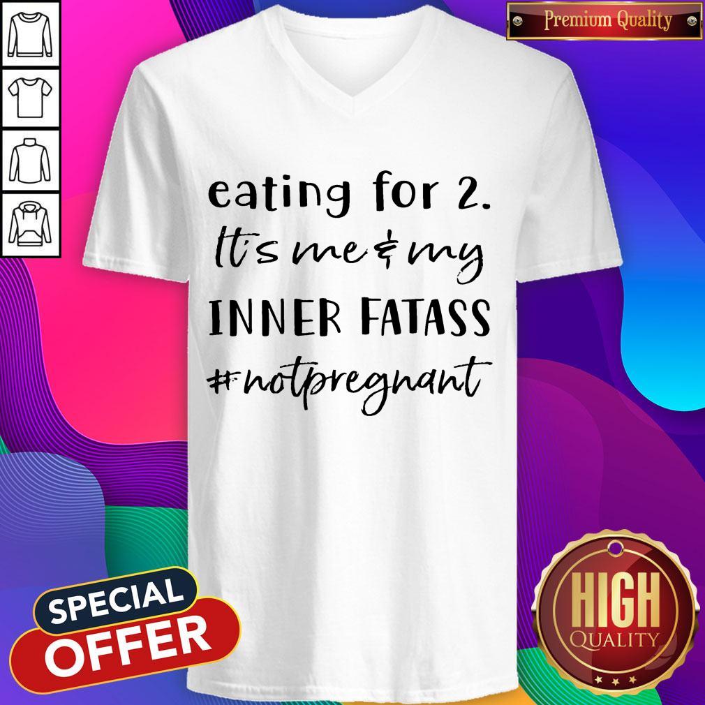 Eating For 2 It’s Me & My Inner Fatass Not Pregnant Shirt