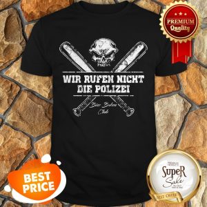 Skull Wir Rufen Night Die Polizei Bose Buben Club Shirt