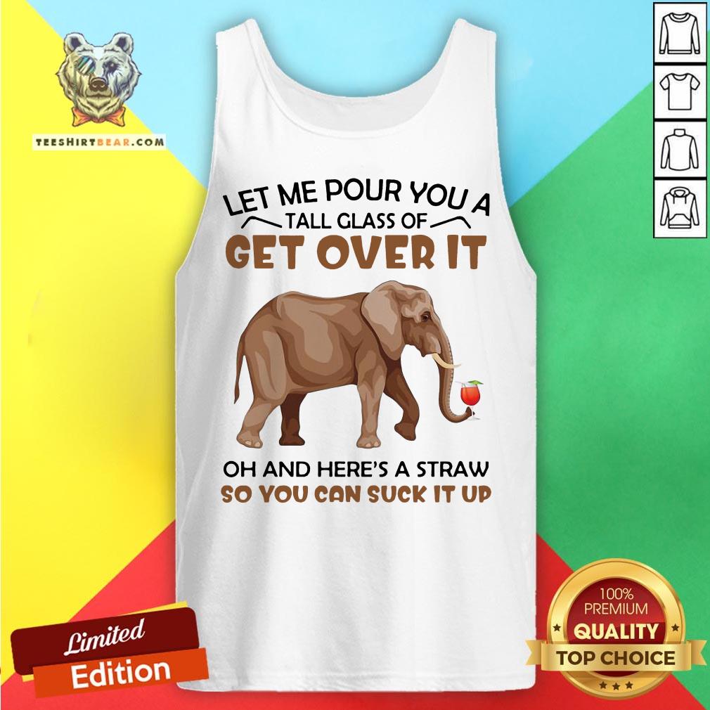 elephants-let-me-pour-you-a-tall-glass-of-get-over-it-oh-and-heres-a-straw-tank-top.jpg
