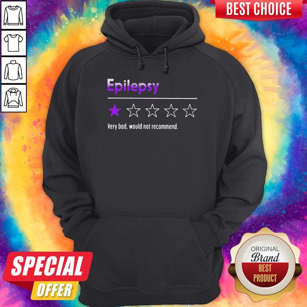 Epilepsy Very Bad Would Not Recommend Shirt