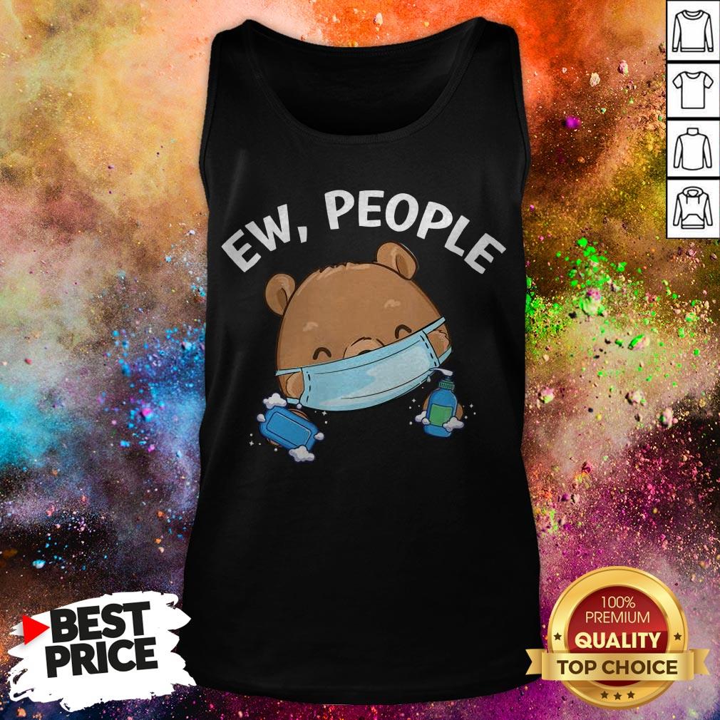 Ew People Bear Wearing A Face Mask With Hand Sanitizer T-Shirt