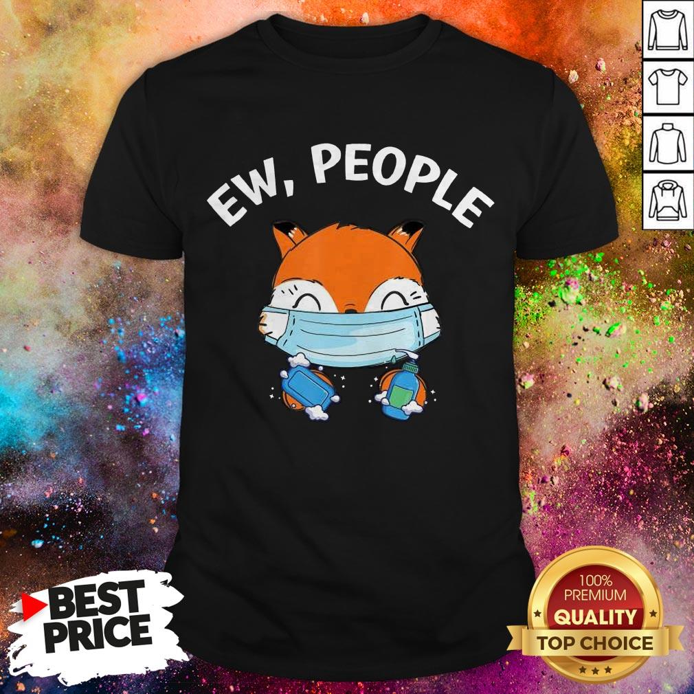 Ew People Fox Wearing A Face Mask With Hand Sanitizer T-Shirt