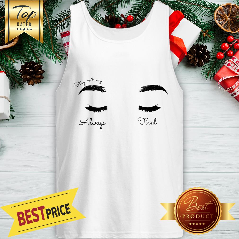 Eyes Stay Away Always Tired Post Malone Shirt