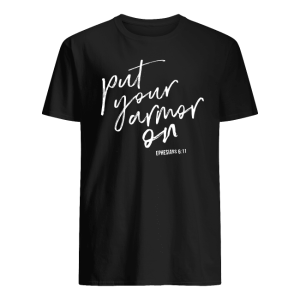 Put Your Armor On Shirt
