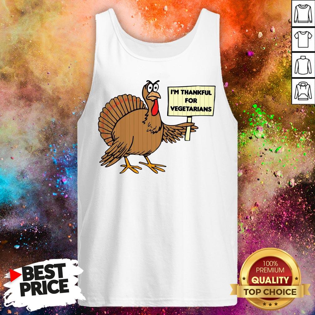 Fat Turkey I’m Thankful For Vegetarian Thanksgiving Shirt