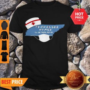 Official Tennessee Nurse I’ll Be There For You Coronavirus Shirt