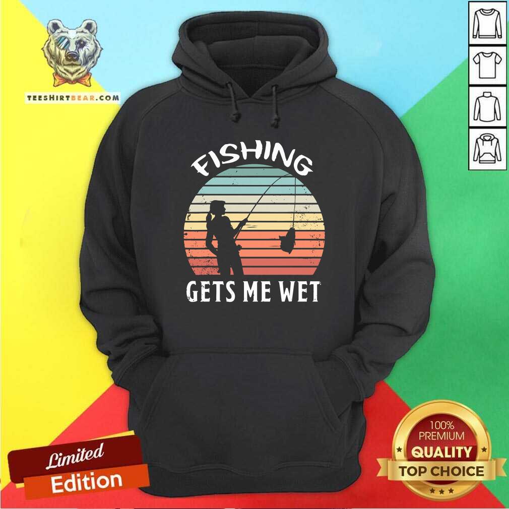 Fishing Gets Me Wet Vintage Retro Shirt