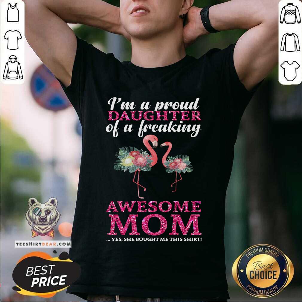 Flamingo I Am A Proud Daughter Of A Freaking Mom Shirt