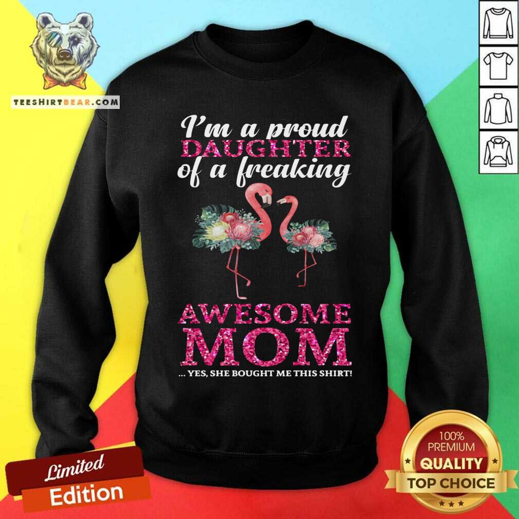 Flamingo I Am A Proud Daughter Of A Freaking Mom Shirt