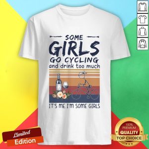 Some Girl Go Cycling And Drink Too Much It's Me I'm Some Girls Vintage Shirt