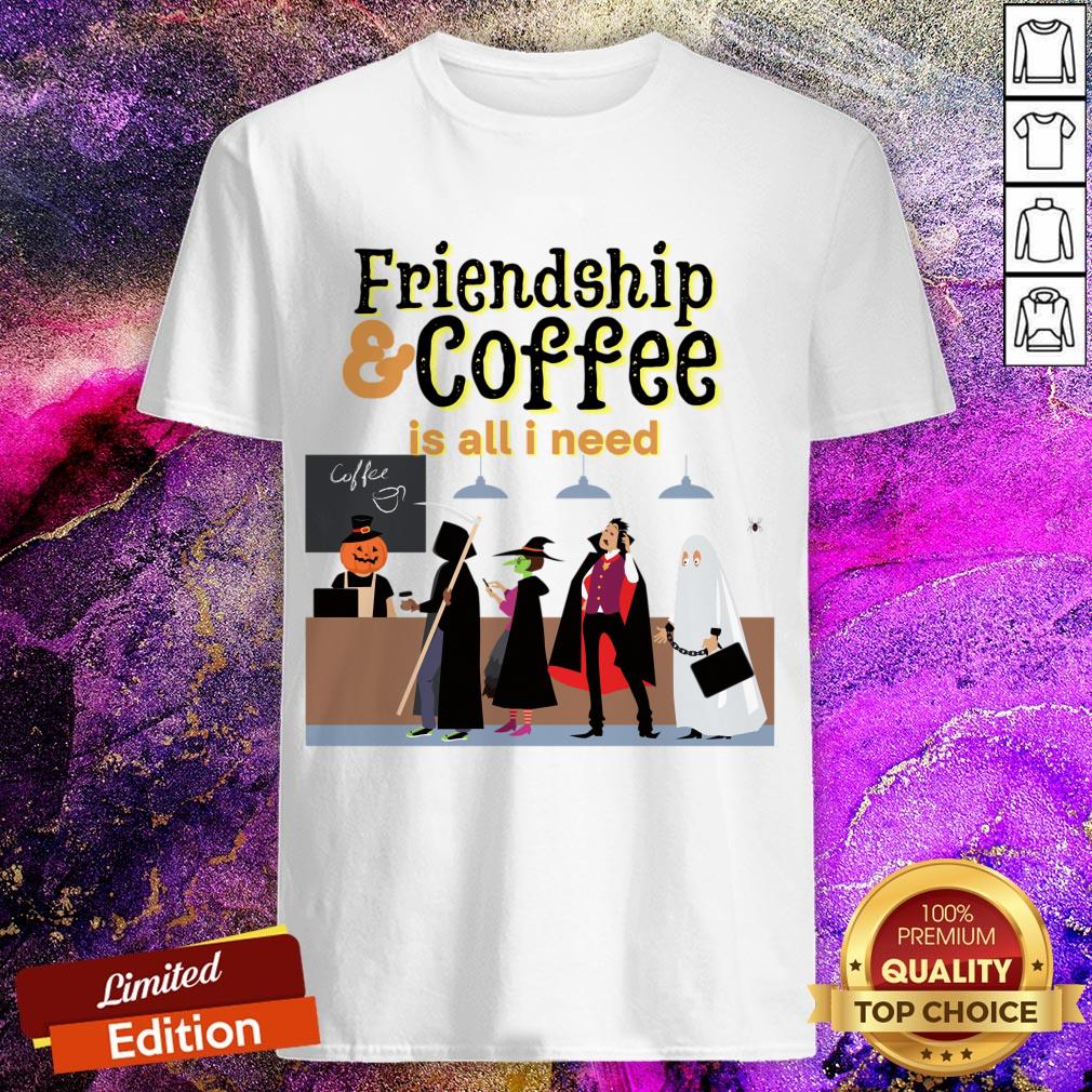 Friendship & Coffee Is All I Need Halloween Shirt