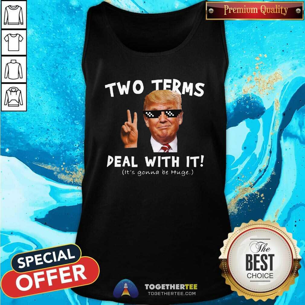 Funny Donald Trump Two Terms Deal With It Shirt