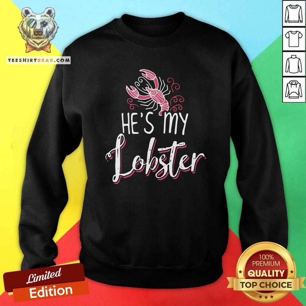Funny He Is My Lobster Shirt