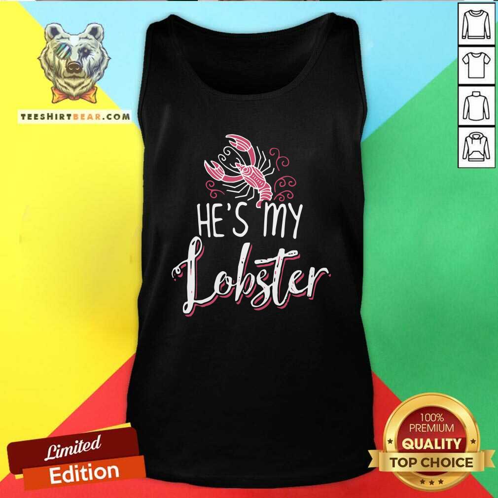 Funny He Is My Lobster Shirt