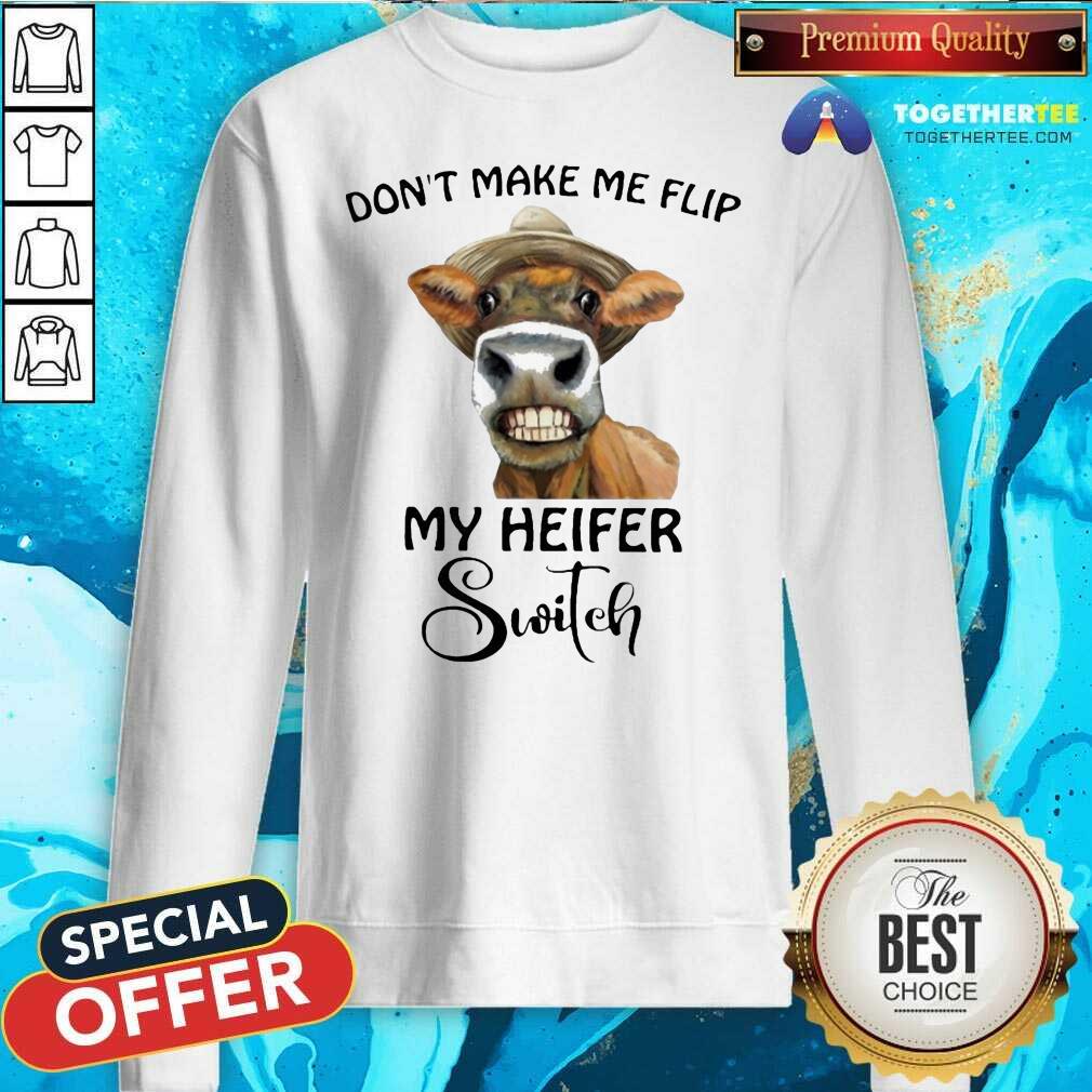 Funny Horse Don’t Make Me Flip My Heifer Switch Shirt