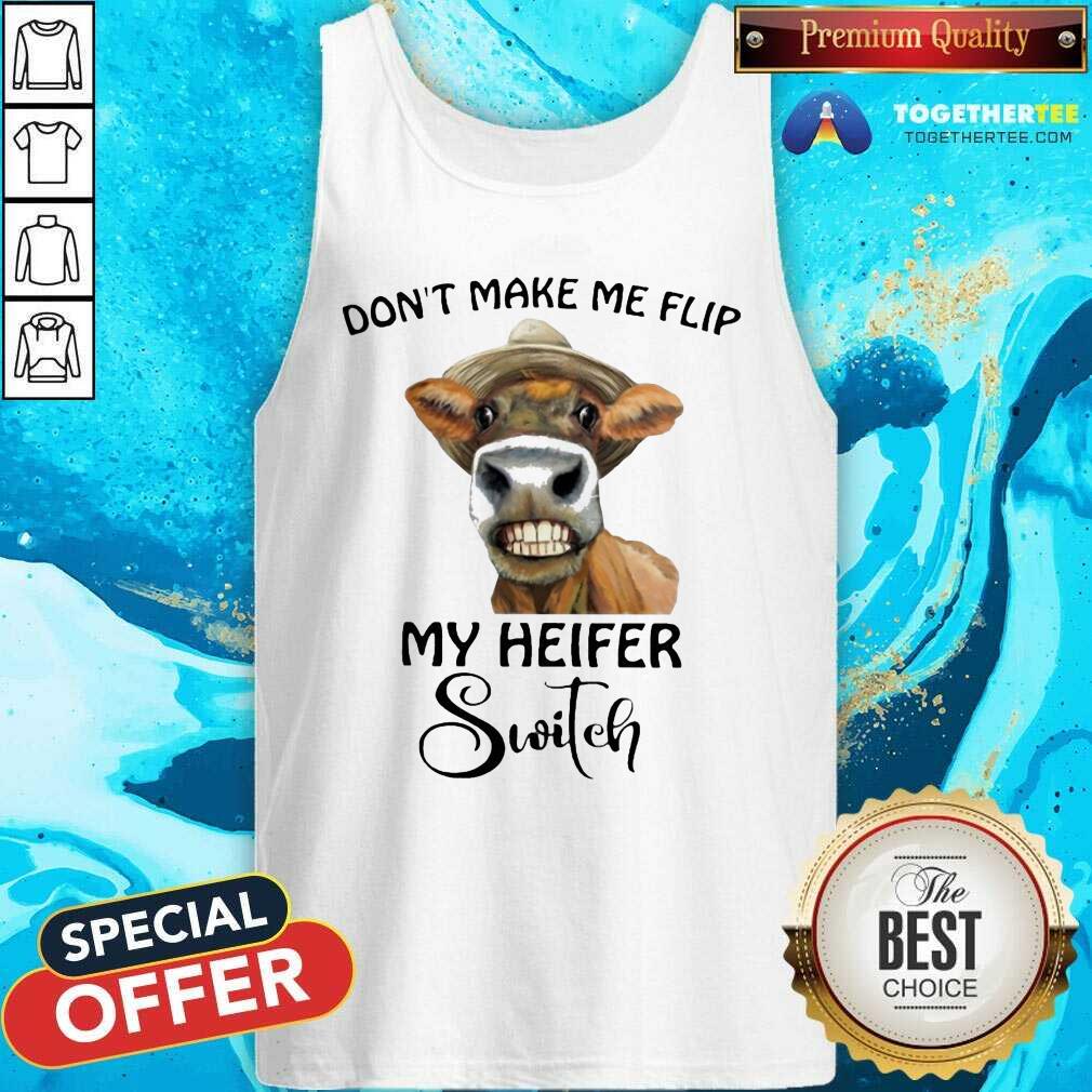 Funny Horse Don’t Make Me Flip My Heifer Switch Shirt