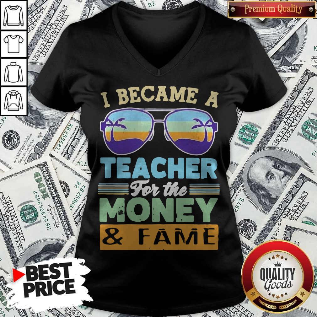 Funny I Became A Teacher For The Money And Fame Glasses Vintage Shirt