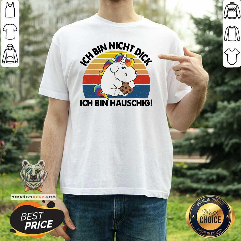 Funny Ich Bin Nicht Dick Ich Bin Hauschig Einhorn Vintage Shirt