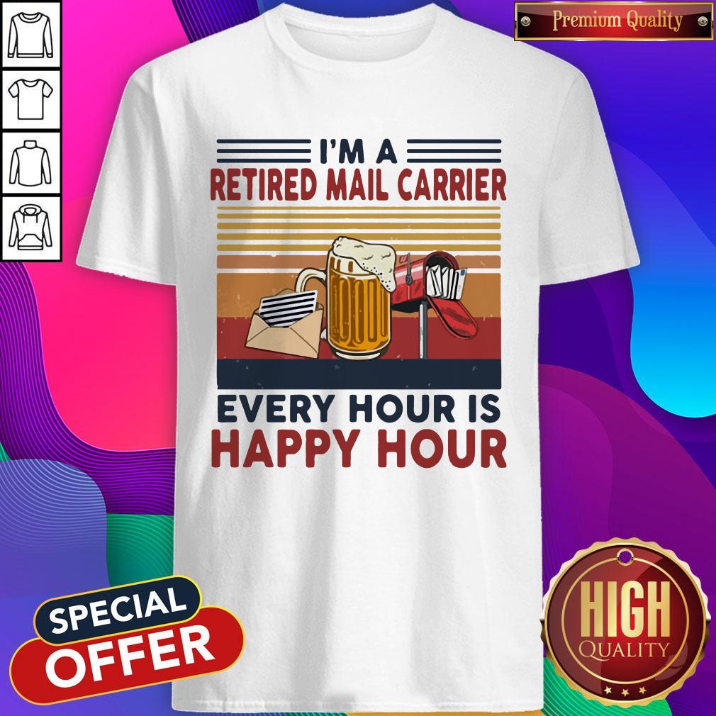 Funny Im A Retired Mail Carrier Every Hour Is Happy Hour Vintage Retro Shirt