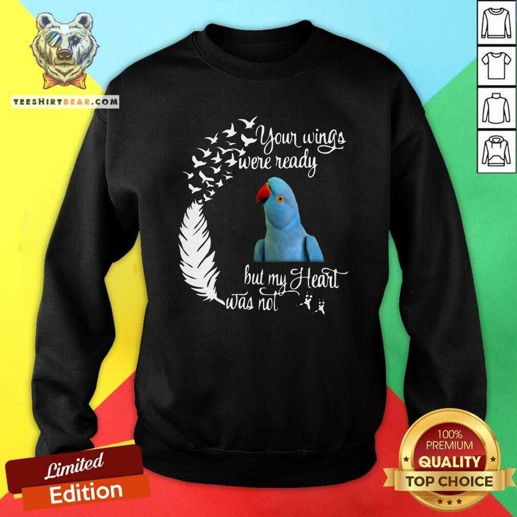 funny-indian-lorikeet-your-wings-were-ready-but-my-heart-was-not-sweatshirt.jpg