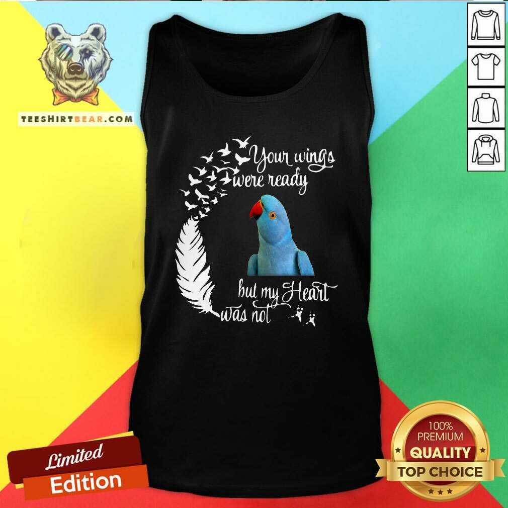 funny-indian-lorikeet-your-wings-were-ready-but-my-heart-was-not-tank-top.jpg