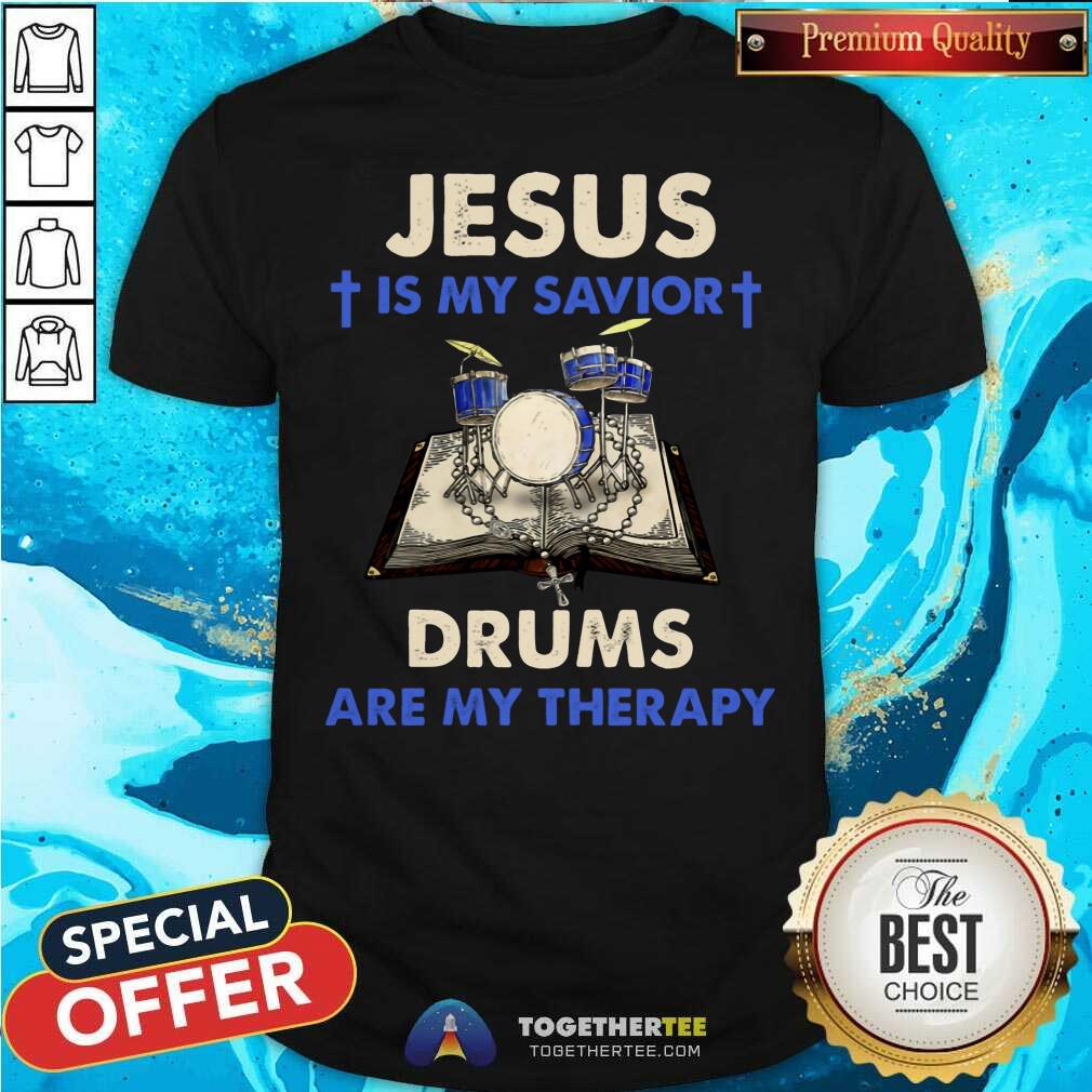 Funny Jesus Is My Savior Drums Are My Therapy Shirt