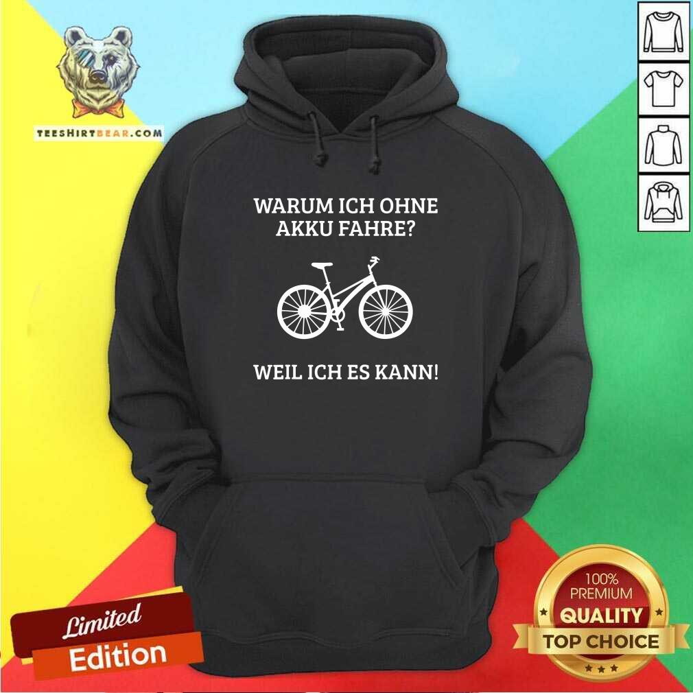 Funny Warum Ich Ohne Akku Fahre Weil Ich Es Kann Shirt