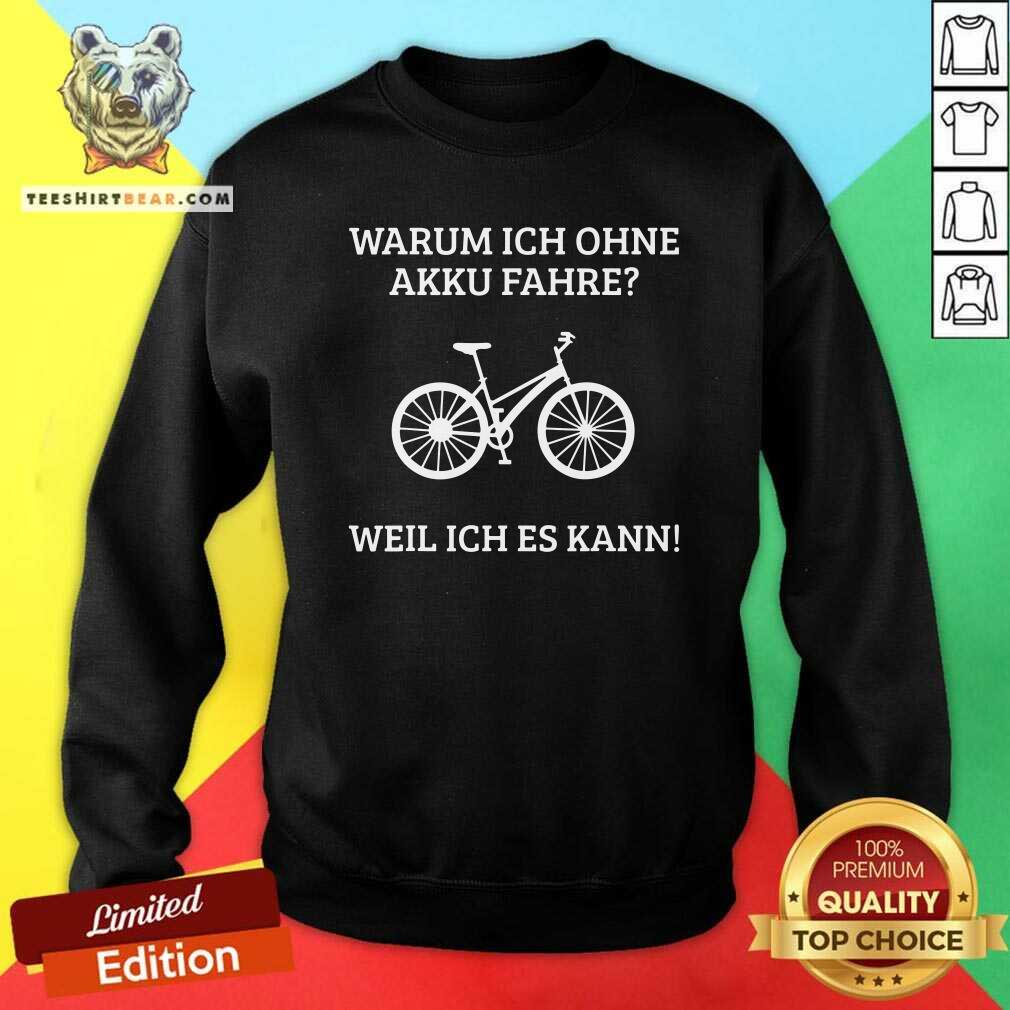 Funny Warum Ich Ohne Akku Fahre Weil Ich Es Kann Shirt