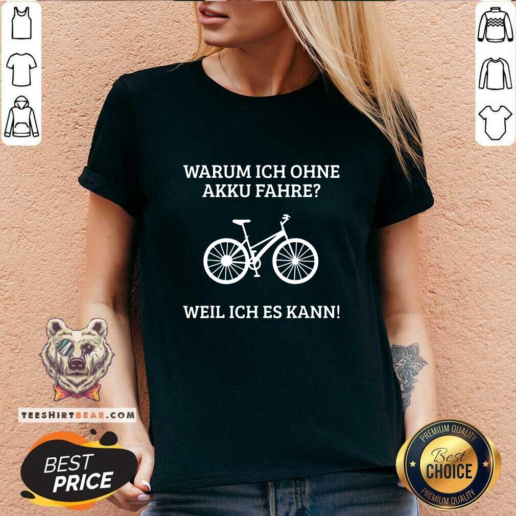 Funny Warum Ich Ohne Akku Fahre Weil Ich Es Kann Shirt