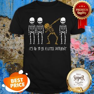 Dabbing Skeleton Sunflower It’s Ok To Be A Little Different Shirt