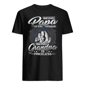 Being A Papa Is An Honor Being A Grandpa Is Shirt