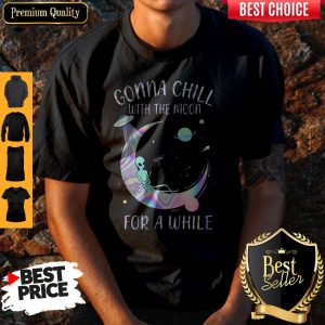 Top Astronomy Gonna Chill With The Moon For A While Shirt