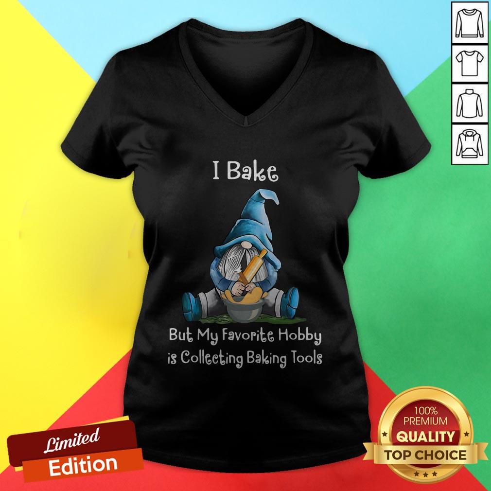 Gnome I Bake But My Favorite Hobby Is Collecting Baking Tools Shirt