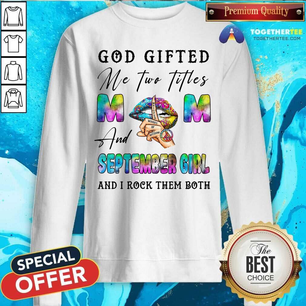 God Gifted Me Two Titles Mom And Sep Girl Shirt