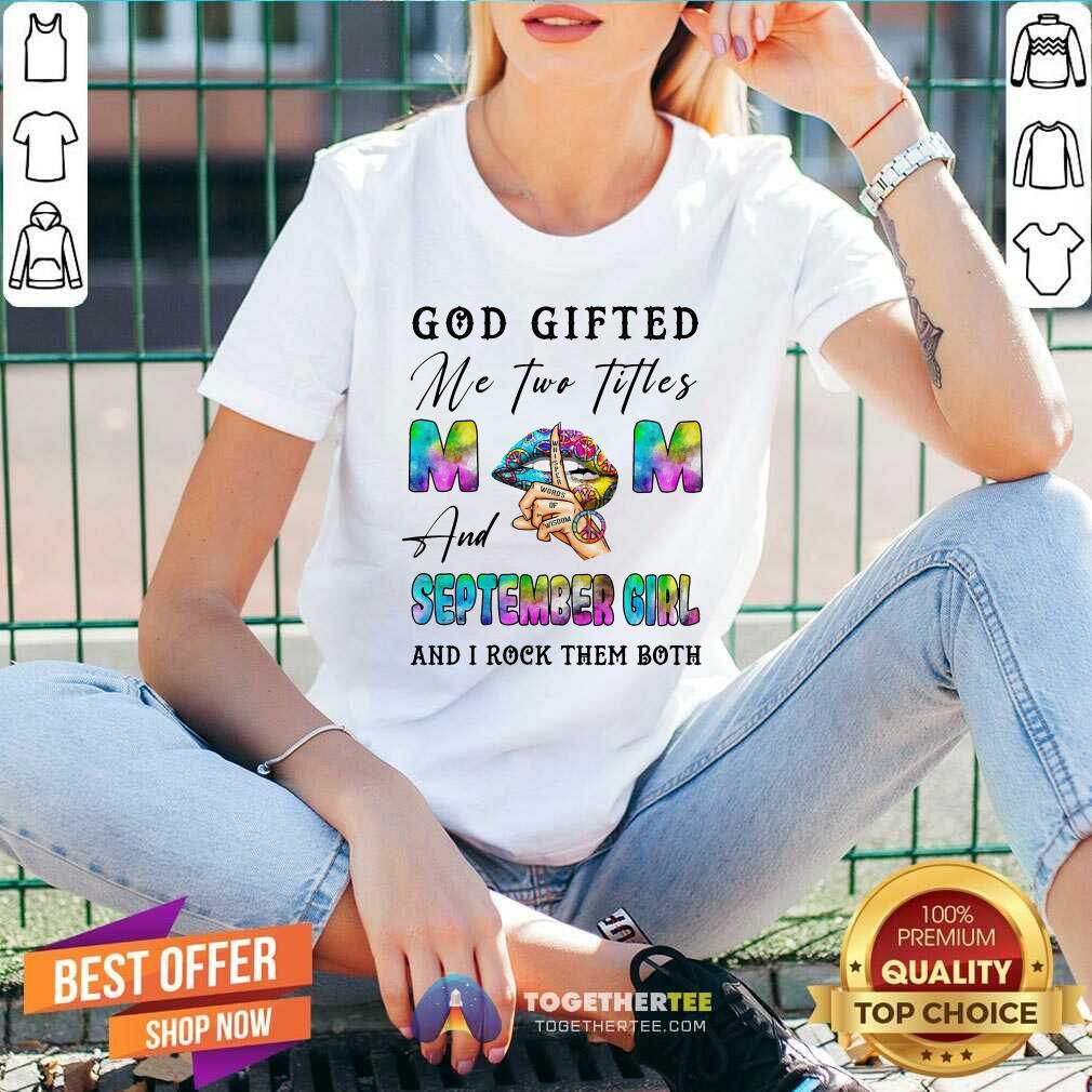 God Gifted Me Two Titles Mom And Sep Girl Shirt
