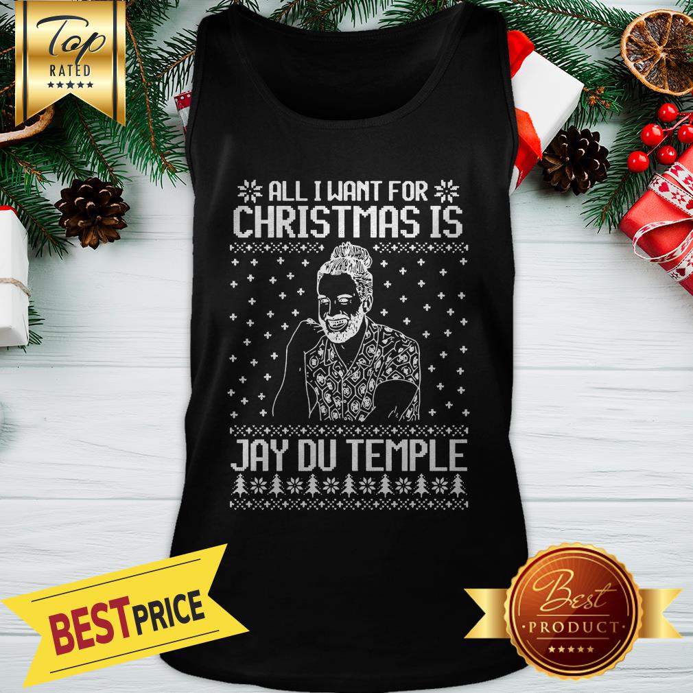 Good All I Want For Christmas Is Jay Du Temple Ugly Christmas Shirt