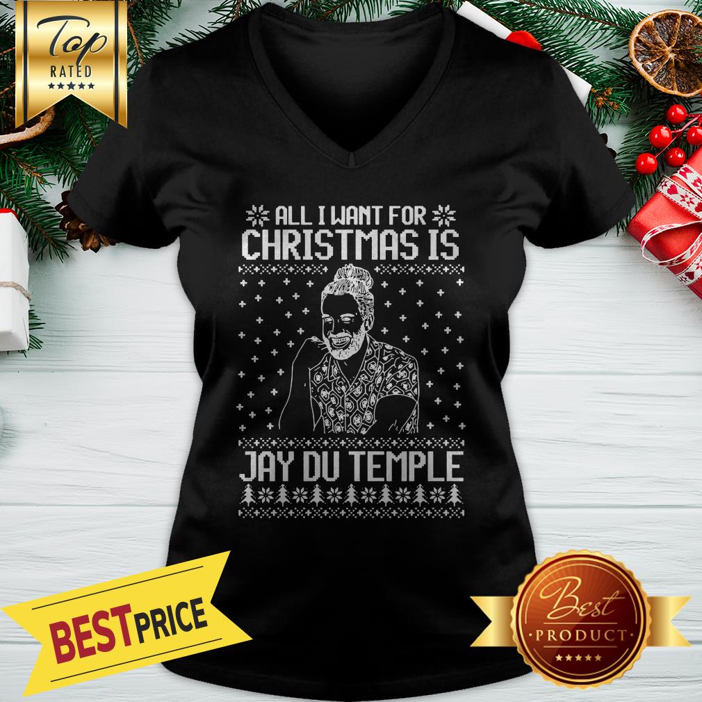 Good All I Want For Christmas Is Jay Du Temple Ugly Christmas Shirt