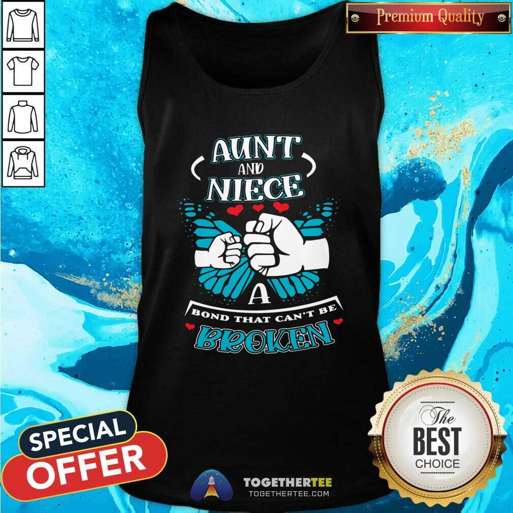 Good Aunt And Niece A Bond That Can Not Be Broken Shirt