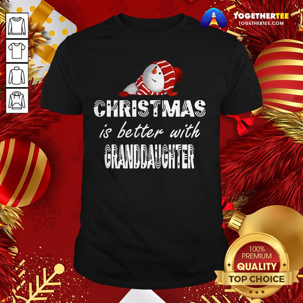 Good Christmas Is Better Granddaughter Shirt