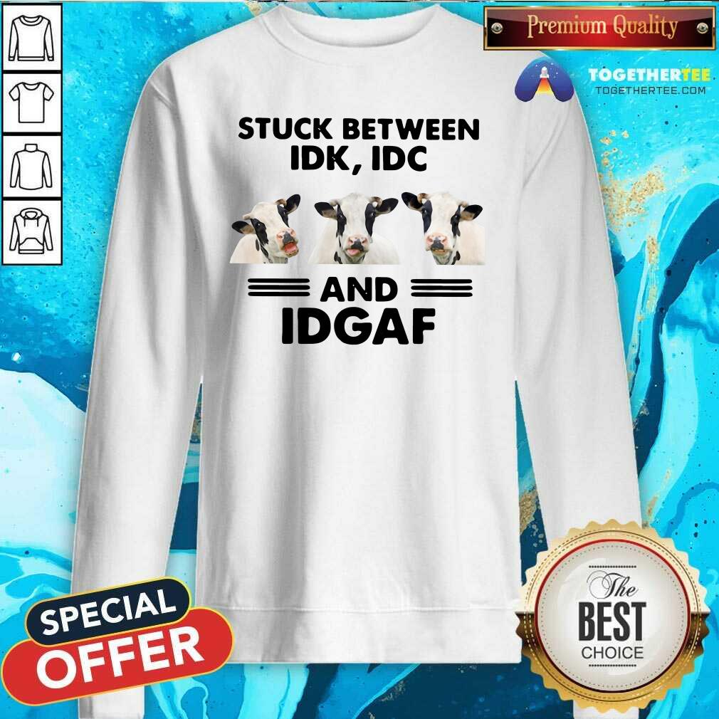 Good Cows Stuck Between Idk Idc And Idgaf Shirt