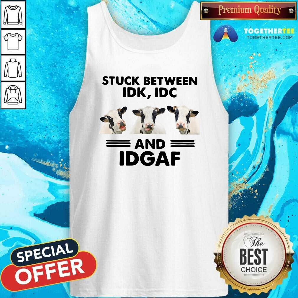 Good Cows Stuck Between Idk Idc And Idgaf Shirt