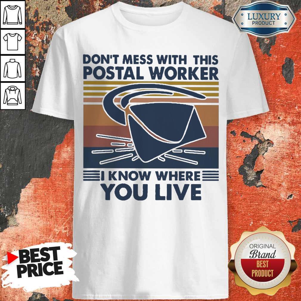 Good Don’t Mess With This Postal Worker I Know Where You Live Vintage Shirt
