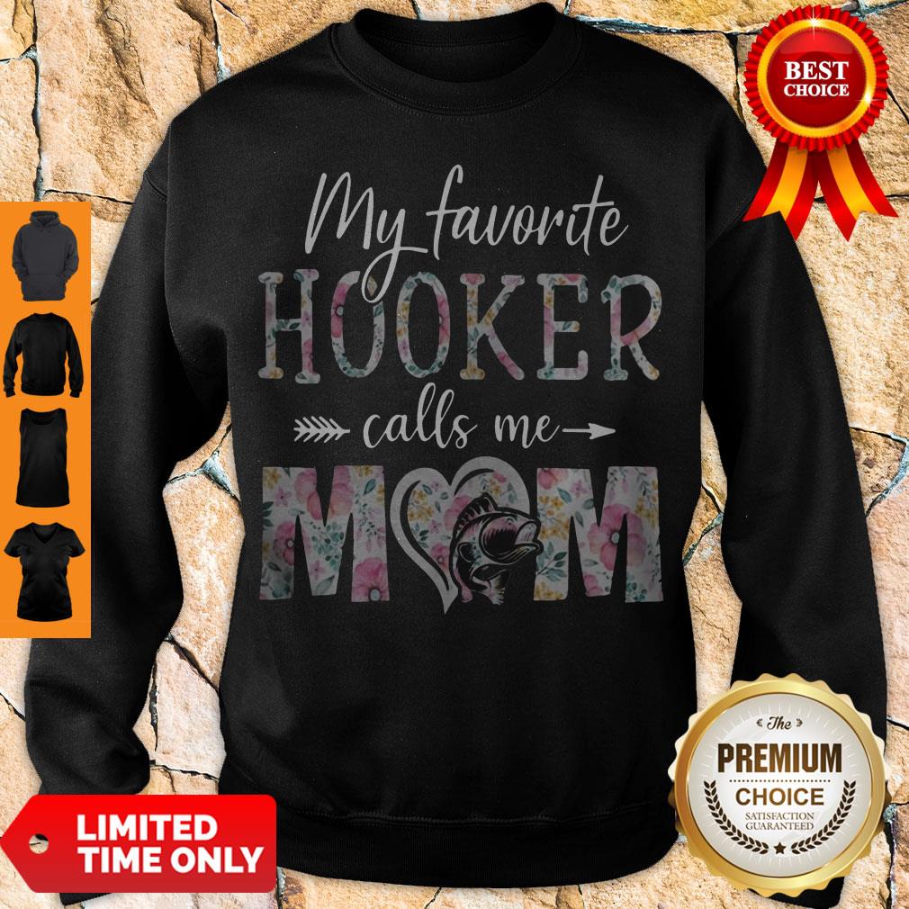 Good Flora My Favorite Hooker Calls Me Mom Shirt
