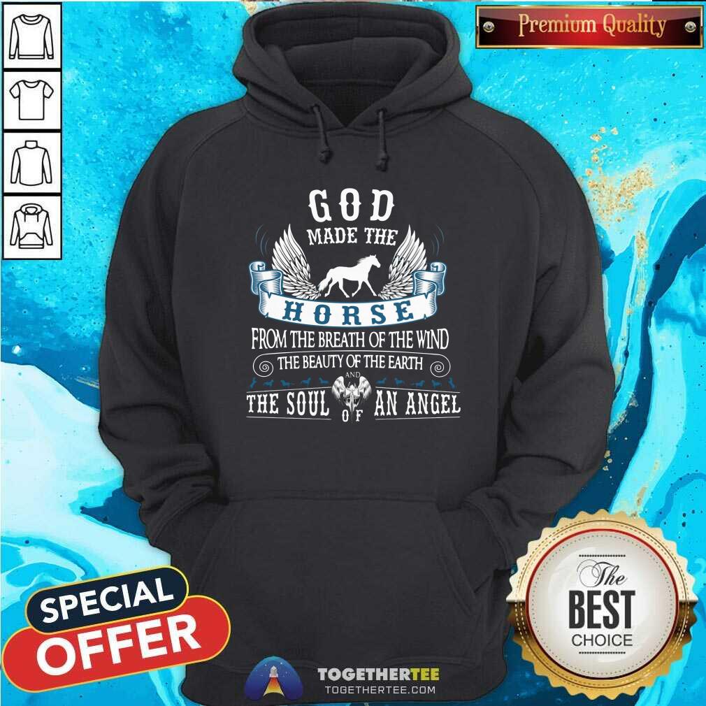 Good God Made The Horse The Soul Of An Angle Shirt