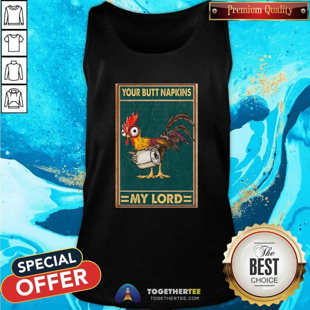 Good Hey Hey Chicken Your Butt Napkins My Lord Shirt